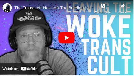 The Trans Left Has Left The Building (yikes!)